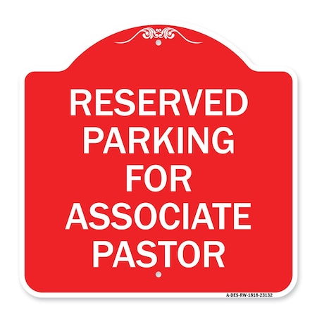 Signmission Reserved Parking for Associate Pastor, Red & White Aluminum Sign, 18" x 18", RW-1818-23132 A-DES-RW-1818-23132